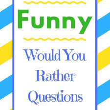 If you know, you know. 60 Funny Would You Rather Questions Hobbylark
