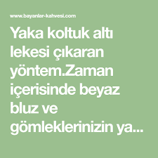 Yaka Koltuk Alti Lekesi Cikaran Yontem Zaman Icerisinde Beyaz Bluz Ve Gomleklerinizin Yaka Ve Koltuk Alti Kisimlari Lekelenir Yani Sari Sari Lekeler Olusabi Math