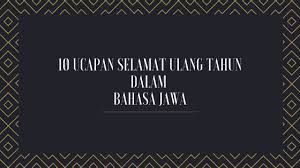 We did not find results for: Ucapan Ulang Tahun Bahasa Jawa Halus With 560x315 Resolution