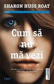 Cum să (nu) mă vezi by Sharon Huss Roat