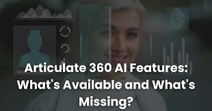 Articulate 360 AI Features: What's Available and What's Missing?