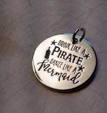 These are the best examples of charm quotes on poetrysoup. Drink Like A Pirate Dance Like A Mermaid Quote Charm Ma Pa S