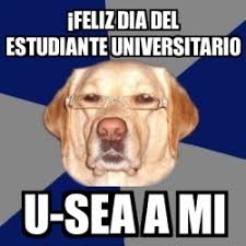219 empleos de estudiantes universitarios disponibles en indeed.com. Meme Perro Racista A Feliz Dia Del Estudiante Universitario U Sea A Mi 6897944