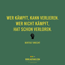 Wer Kämpft Kann Verlieren Wer Nicht Kämpft Hat Schon Verloren Pin Auf Zitate Und Spruche
