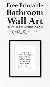 Free Printable Bathroom Wall Art The Cottage Market Bathroom Printables Bathroom Wall Art Printables Bathroom Art Printables I especially like the humorous ones.