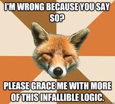 Image result for you are wrong because I say so