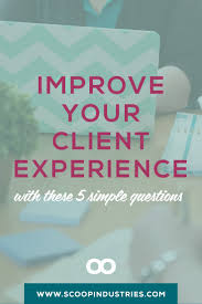 Improve Your Client Experience With These 4 Simple Questions This Or That Questions Client Experience Clients