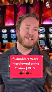 If gamblers were interviewed at the #casino