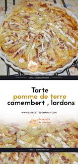 Tarte Pomme De Terre Camembert Lardons Tarte Pomme De Terre Recettes De Cuisine Pomme De Terre Lardon
