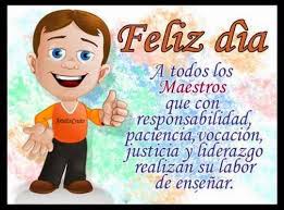 Felicidades A Todos Mis Colegas Familiares Y Companeros De Trabajo En Nuestro Dia No Ha Feliz Dia Del Maestro Dedicatorias Para Maestros Dia De Los Maestros