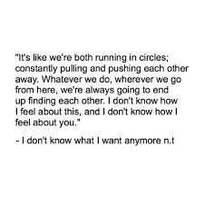 I Don T Know What I Want Anymore I Want Quotes Want Quotes Done Quotes