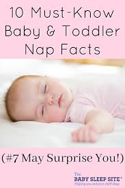 It may take her longer to fall asleep, or she may wake up from the nap earlier. 10 Must Know Baby And Toddler Nap Facts 7 May Surprise You The Baby Sleep Site Baby Toddler Sleep Consultants