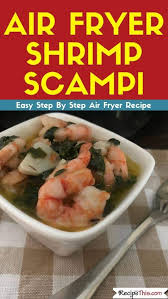 Both were equally as bad. Recipe This Air Fryer Shrimp Scampi