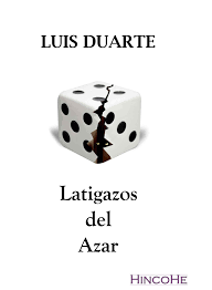 Descotidianizar: Latigazos del azar, de Luis Duarte (2016) | Cultura sin  spoilers