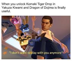 Dragon of dojima (kiryu's outfit from the other yakuza games) . When You Unlock Komaki Tiger Drop In Yakuza Kiwami And Dragon Of Dojima Is ï¬nally Useful I Don T Wa T To Play With You Anymore