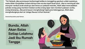 Artinya:dari abdullah berkata tugas sebenarnya dan tugas utama dari istri adalah menjadi ibu rumah tangga. Ibu Rumah Tangga Dalam Islam Sebunda