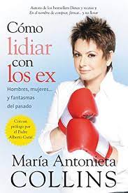 Read more and find a doctor. Como Lidiar Con Los Ex Hombres Mujeres Y Fantasmas Del Pasado Amazon De Collins Maria Antonieta Fremdsprachige Bucher