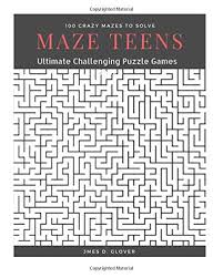 Printable mazes, puzzles & worksheets for kids. Maze Teens Ultimate Challenging Puzzle Games Book 100 Crazy Mazes To Solve Large Print Maze Book Puzzle For Teens Volume 1 Glover James D 9781979123389 Amazon Com Books