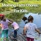Morning Farm Chores: For Kids