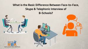 The individual during the interview is unable to give false information or. What Is The Basic Difference Between Face To Face Skype Telephonic Interview Of B Schools