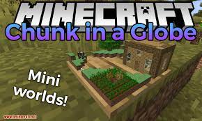 Instala mods y crea un servidor. Chunk In A Globe Mod 1 15 2 Real Mini Worlds 9minecraft Net