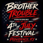 Brother Trouble: Providence KY July Fourth Celebration