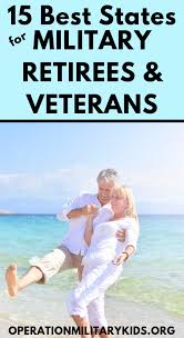 15 Best States For Military Retirees And Veterans Retiring From The Military Veteran Resources Military Retirement Military Veterans Retired Military
