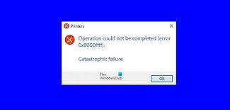 Fix Printer Error 0X8000Fff, Catastrophic Failure On Windows 11/10