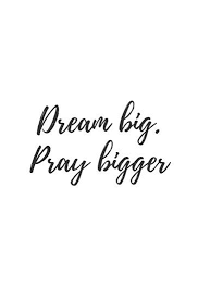  Dream Big Pray Bigger Poster By Brunohurt Inspirational Quotes Bible Quotes Quotes About God