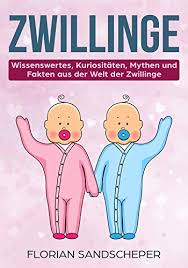 Amazon Com Zwillinge Wissenswertes Kuriositaten Mythen Und Fakten Aus Der Welt Der Zwillinge German Edition Ebook Sandscheper Florian Kindle Store