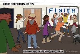 Tip 22 Leaders Remove Roadblocks So Others Can Shine Dancefloortheory Dance Floor How To Remove Dance