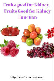 Fruits Good For Kidney Fruits Good For Kidney Function For Kidney Disease Patients Should Best Fruits To Eat Fruits Good For Kidney Food For Kidney Health