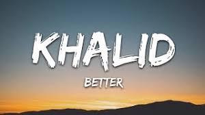 Musica do edgar domingos album do c4 pedro ze carl. Khalid Better Lyrics Youtube