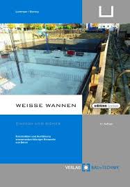 Mit der bezeichnung „weiße wanne sind stahlbetonkeller gemeint, die aus sog. Weisse Wannen Einfach Und Sicher Lohmeyer Ebeling Bucher Din Normen Zu Bau Architektur Baurecht