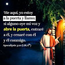 He Aqui Yo Estoy A La Puerta Y Llamo Si Alguno Oye Mi Voz Y Abre La Puerta Entrare A El Y Cenare Co Evangelio De Hoy Palabras De La Biblia