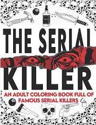 Pages coloring pages coloring books word book jdm story. Amazon Com The Serial Killer Coloring Book An Adult Coloring Book Full Of Famous Serial Killers A True Crime Adult Gift Full Of Famous Murderers For Adults Only True Crime Gifts 9798655309876