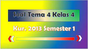Untuk meningkatkan pemahaman dalam menghadapi ulangan harian atau ujian sekolah, kamu bisa belajar contoh soal tema 1 kelas 4. Soal Tematik Kelas 4 Tema 4 Semester 1 Dan Kunci Jawaban