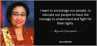 The security concerns threaten to derail indonesia's recent efforts to improve relations with the u.s., a vital component of indonesian president megawati sukarnoputri's plans to get the economy. Quotes By Megawati Sukarnoputri A Z Quotes