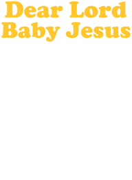 Dear eight pound, six ounce, newborn 04.09.2019 · top 21 talladega nights baby jesus quotes.when he finally was positioned right into my arms, i explored his priceless eyes and. Talladega Nights Ricky Bobby Dear Lord Baby Jesus Movie Quote Fan T Shirt