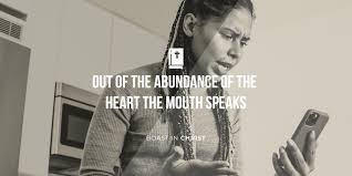 For out of the abundance of the heart his mouth speaks. Out Of The Abundance Of The Heart The Mouth Speaks Boast In Christ