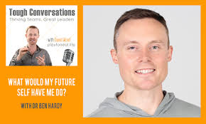 Focus.ceo » Blog Archive What Would Your Future Self Have You Do with Dr  Ben Hardy