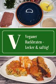 Veganer Hackbraten Lecker Saftig Vegan Hackbraten Hackbraten Lecker
