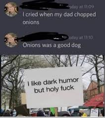 Not Even Dark Humour Thorgift Com If You Like It Please Buy Some From Thorgift Com In 2020 Really Funny Memes Dark Humour Memes Stupid Funny Memes
