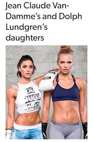 Maybe you would like to learn more about one of these? Jean Claude Van Damme S And Dolph Lundgren S Daughters