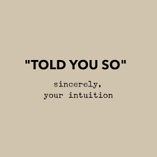 Inspiration Eileen West Life Coach Told You So Sincerely Your Intuition Eileen West Life Coach Life Co Intuition Quotes Instinct Quotes Daily Quotes
