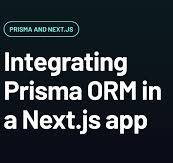 Next.js Database with Prisma | Next-Generation ORM for SQL ...