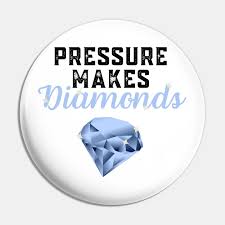 There may be an extra charge for this. Pressure Makes Diamonds Inspirational Motivational Quote Gift Idea Pressure Makes Diamonds Pin Teepublic