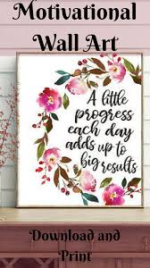 A Little Progress Each Day Adds Up To Big Results This Motivating Quote Printable Features A Motivational Wall Decor Motivational Wall Art Motivational Gifts