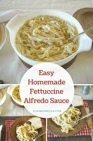 While this dish is far from low calorie and a definite. Easy Homemade Fettuccini Alfredo Sauce Flour On My Face