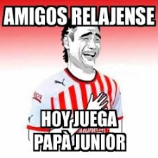 Últimas noticias, cuando y a qué hora juega boca juniors. Meme Personalizado Amigos Relajense Hoy Juega Papa Junior 3707557